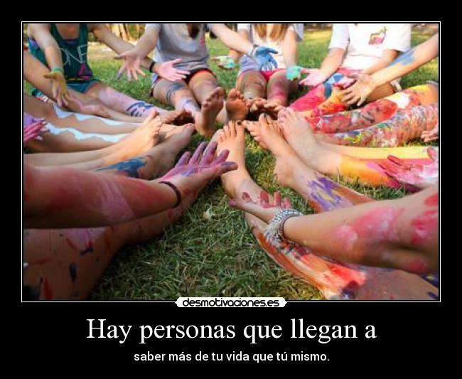 Hay personas que llegan a -