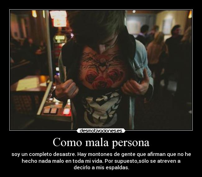 Como mala persona -