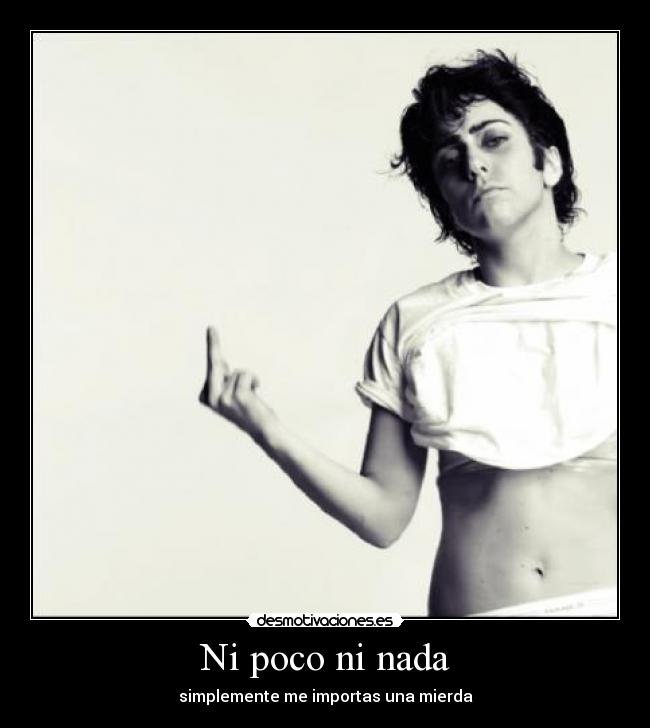 Ni poco ni nada -