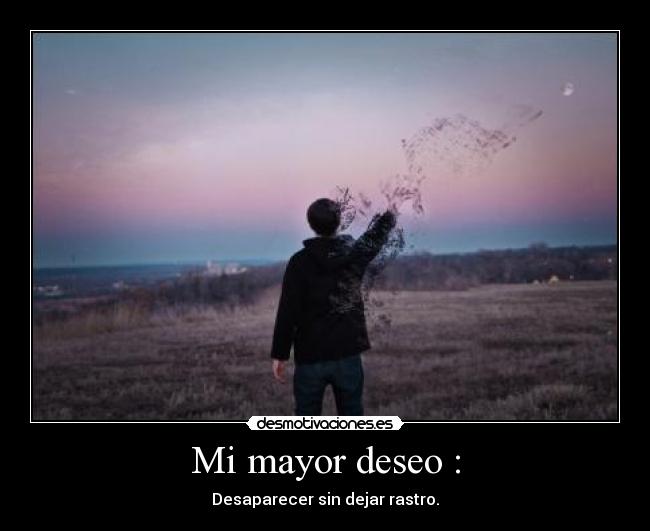 Mi mayor deseo : -