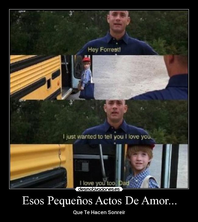 Esos Pequeños Actos De Amor... - Que Te Hacen Sonreír