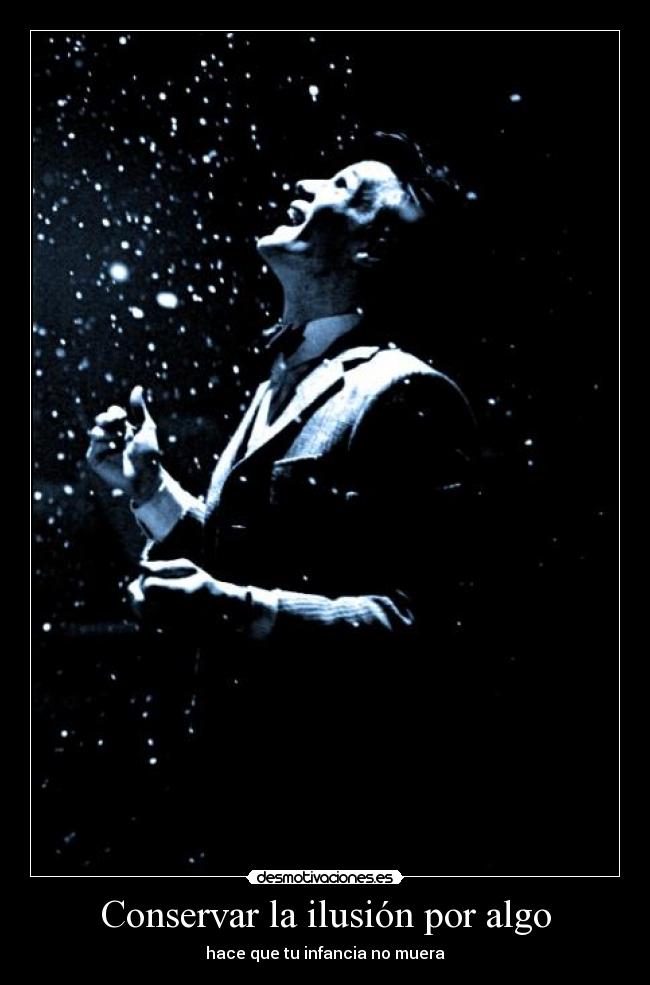 Conservar la ilusión por algo -