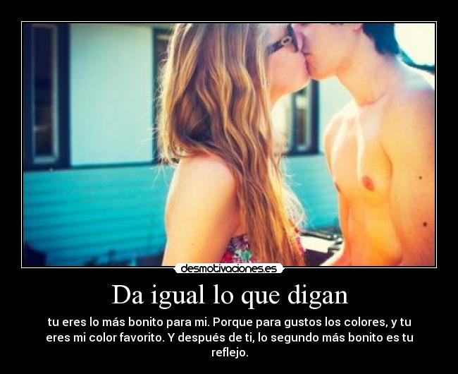 Da igual lo que digan -