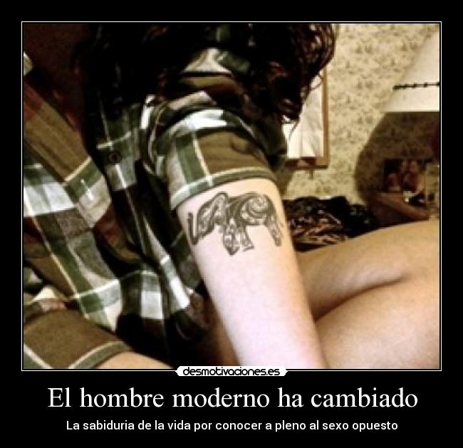 El hombre moderno ha cambiado - 
