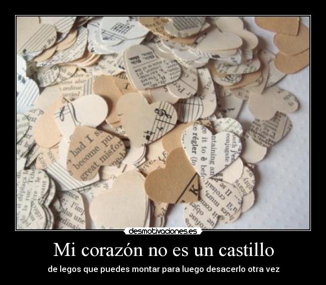 Mi corazón no es un castillo - de legos que puedes montar para luego desacerlo otra vez