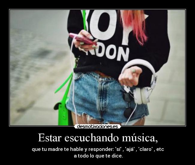 Estar escuchando música, - 