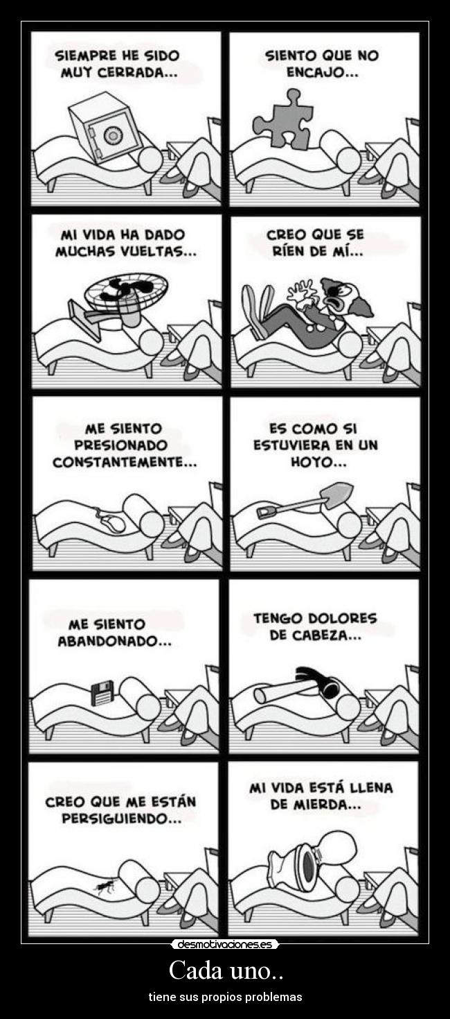 Cada uno.. - tiene sus propios problemas