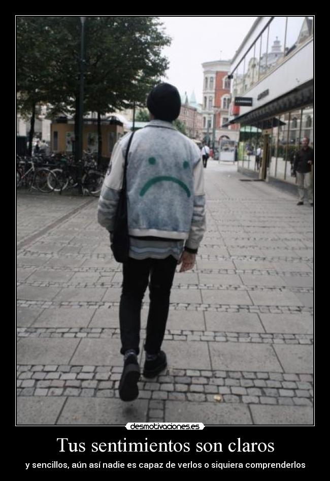 Tus sentimientos son claros -