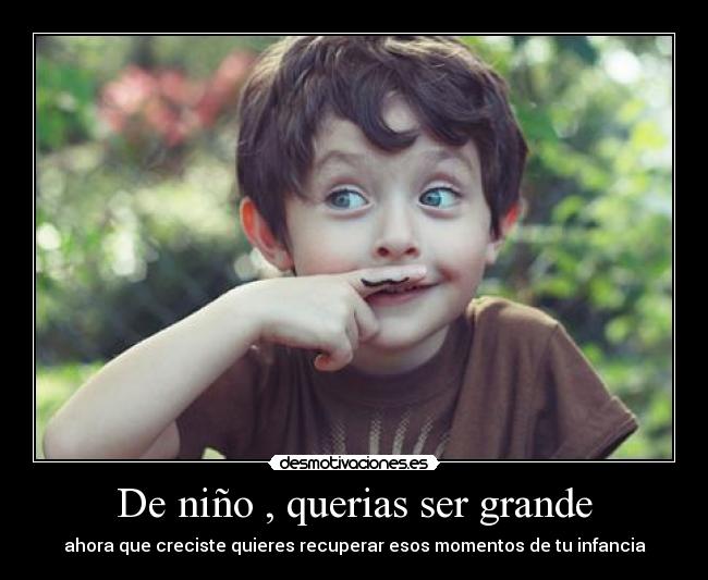 carteles nino querias ser grande infancia desmotivaciones