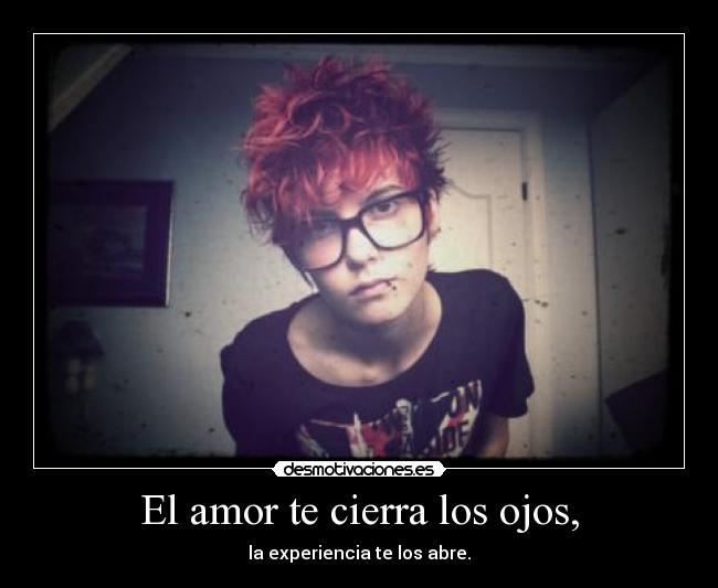 El amor te cierra los ojos, -