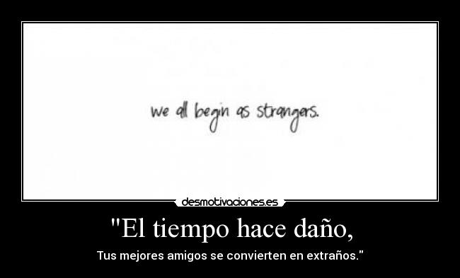 El tiempo hace daño, - 