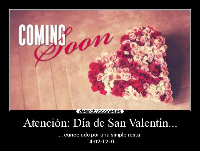 Atención: Día de San Valentín... - ... cancelado por una simple resta:
14-02-12=0