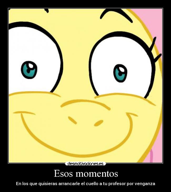 Esos momentos - En los que quisieras arrancarle el cuello a tu profesor por venganza