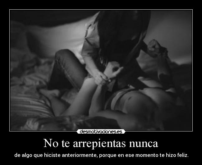 No te arrepientas nunca - 