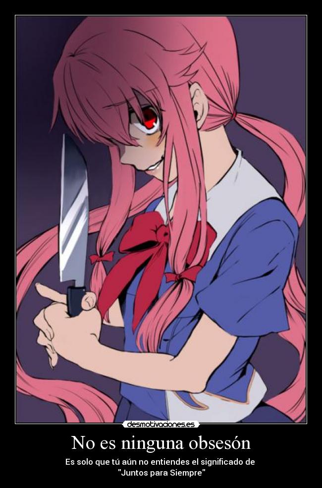 carteles ninguna obsesion gasai yuno mirai nikki juntos para siempre desmotivaciones