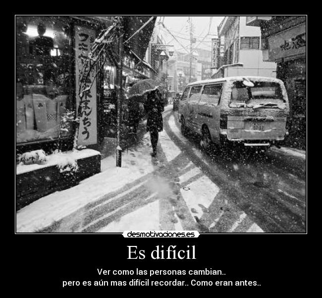Es difícil -