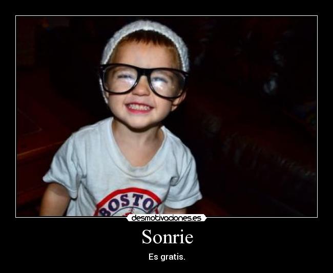 Sonrie - Es gratis.