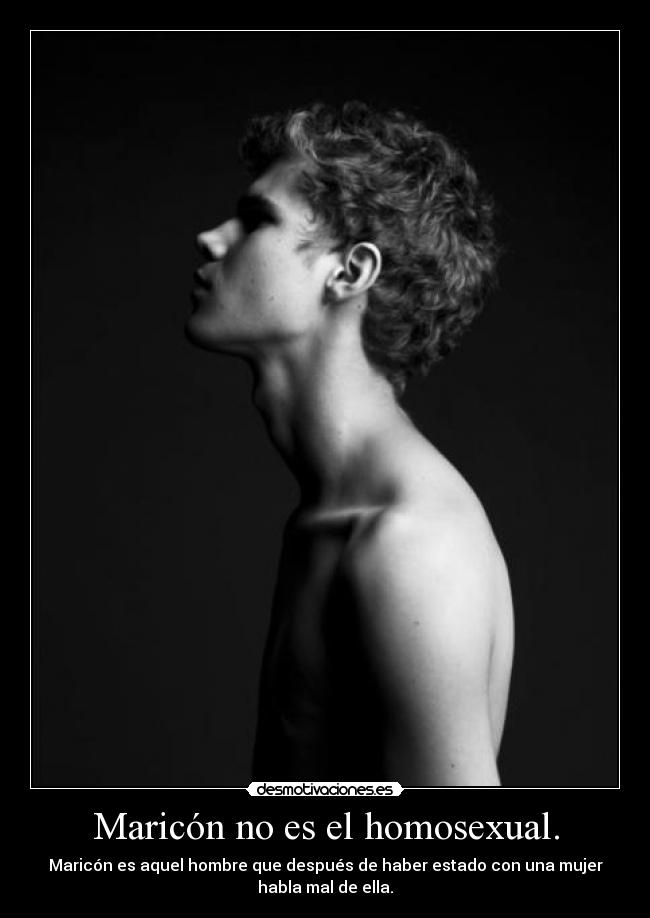 Maricón no es el homosexual. -