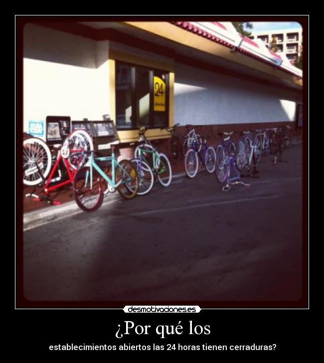 ¿Por qué los - establecimientos abiertos las 24 horas tienen cerraduras?