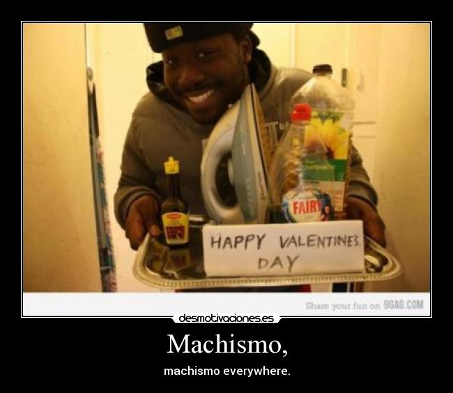 Machismo, - 