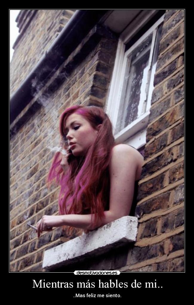 Mientras más hables de mi.. -