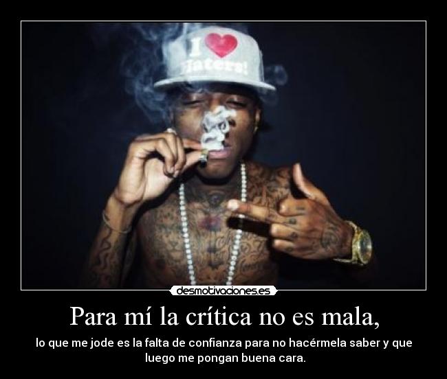 Para mí la crítica no es mala, - 