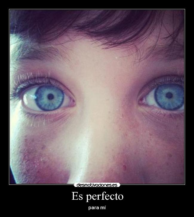 Es perfecto - para mí