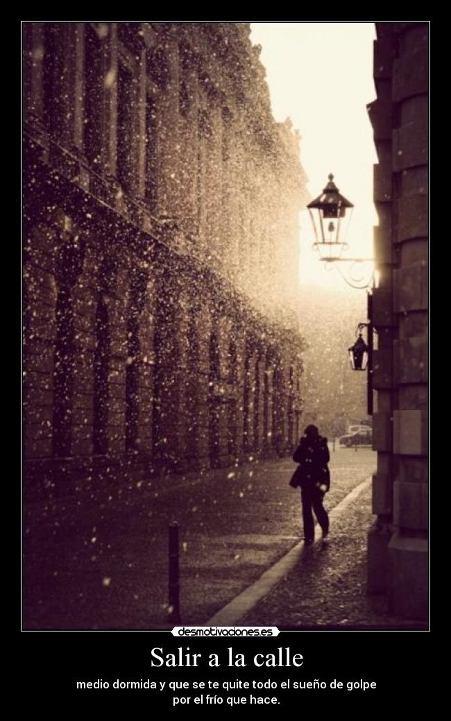 carteles mediometro hoy quedado dormida casi llega tarde uni xddd congelado puto frio desmotivaciones