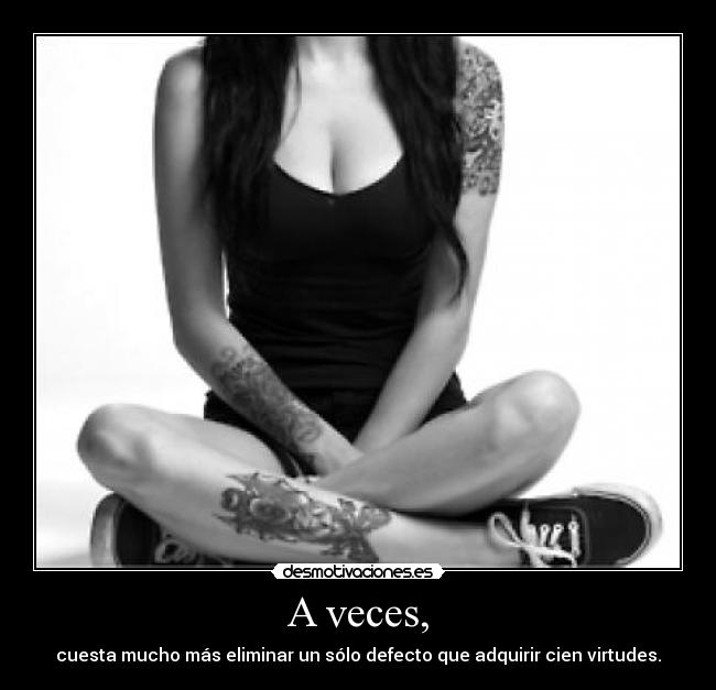 A veces, -