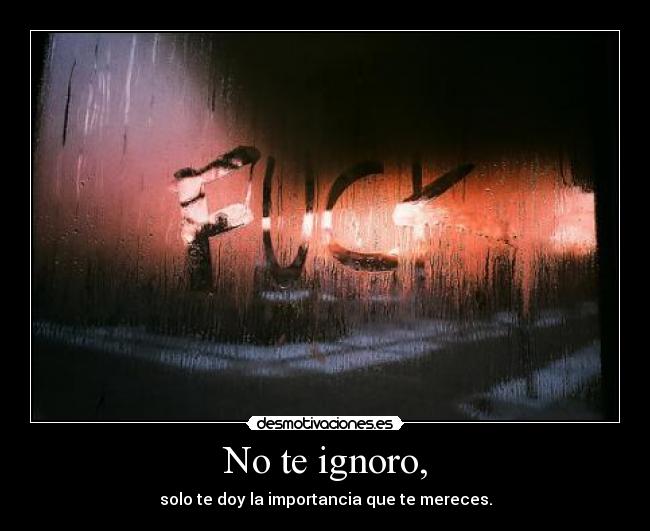 No te ignoro, - 