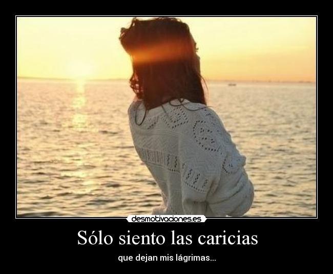 Sólo siento las caricias -