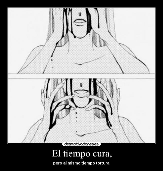 El tiempo cura, -