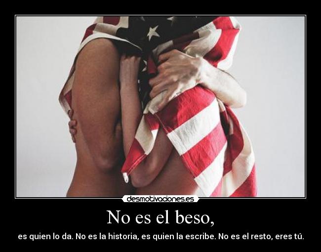 No es el beso, - 