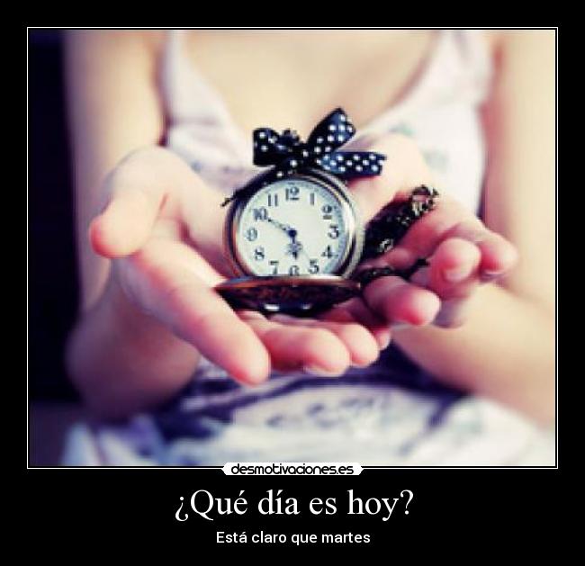 ¿Qué día es hoy? - Está claro que martes