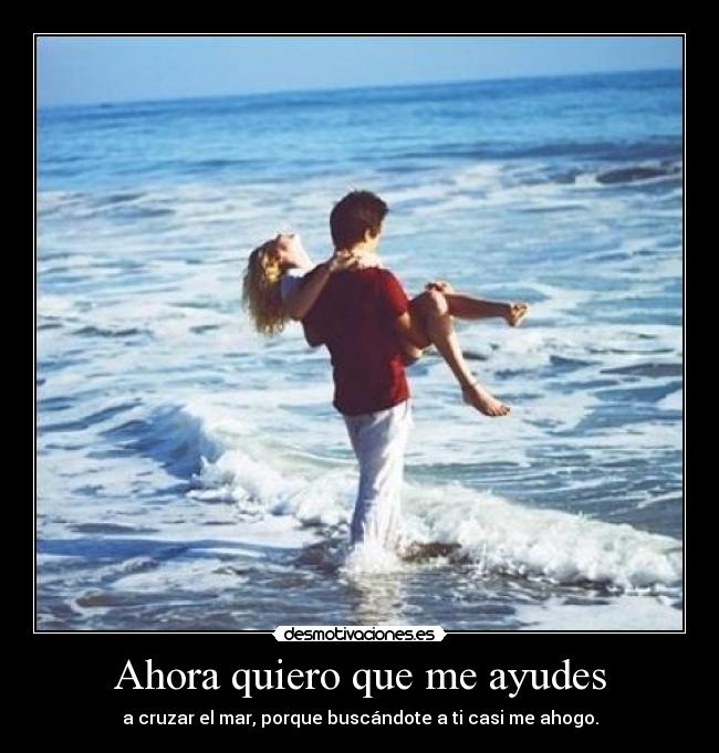 Ahora quiero que me ayudes -