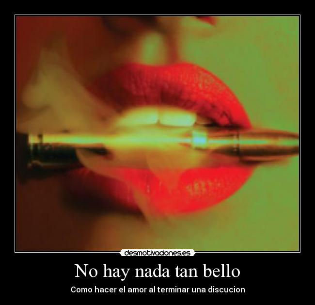 No hay nada tan bello - Como hacer el amor al terminar una discucion