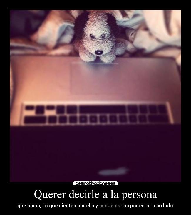 Querer decirle a la persona -