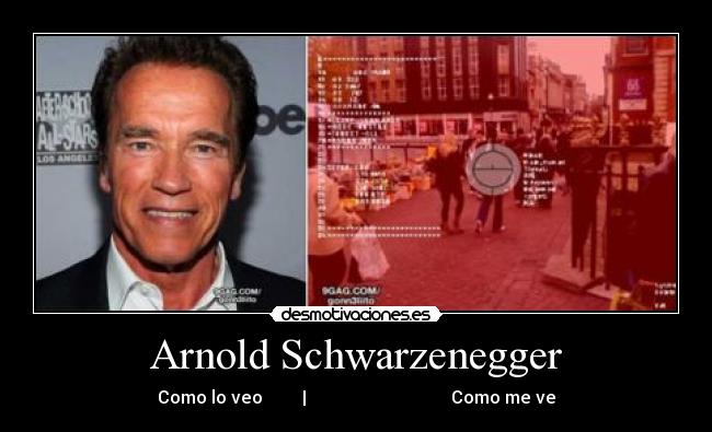 Arnold Schwarzenegger - Como lo veo         |                                 Como me ve