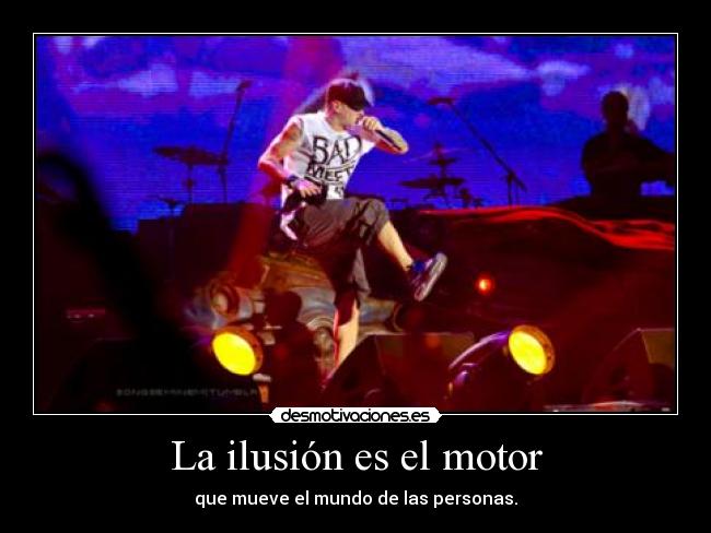 La ilusión es el motor -