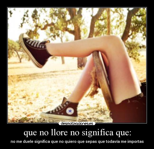 que no llore no significa que: - 