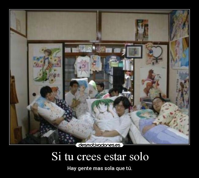 Si tu crees estar solo -