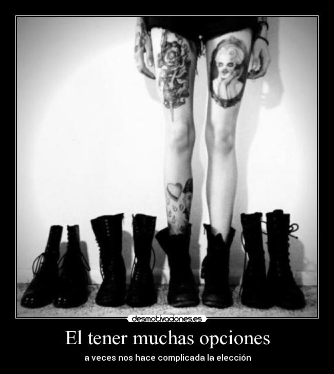 El tener muchas opciones - 