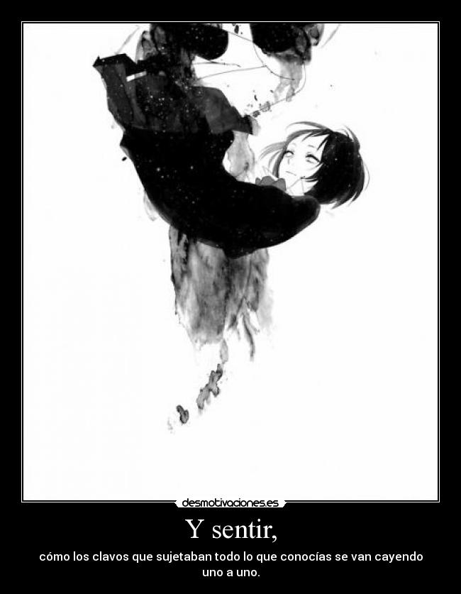 carteles weve been pulling out the nails that hold everything youve known nomiresaqui desmotivaciones