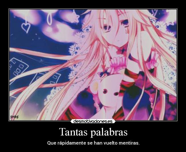 Tantas palabras - Que rápidamente se han vuelto mentiras.