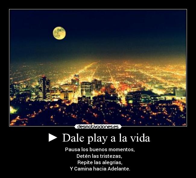 ► Dale play a la vida - 