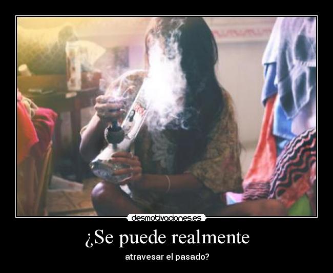 ¿Se puede realmente - atravesar el pasado?