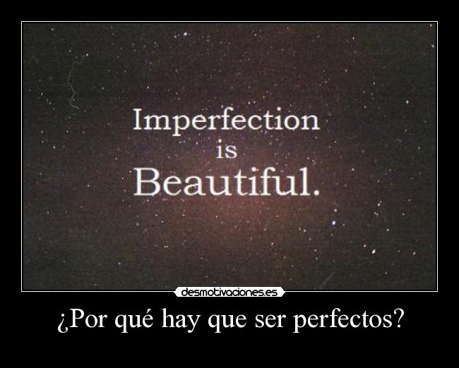 ¿Por qué hay que ser perfectos? -