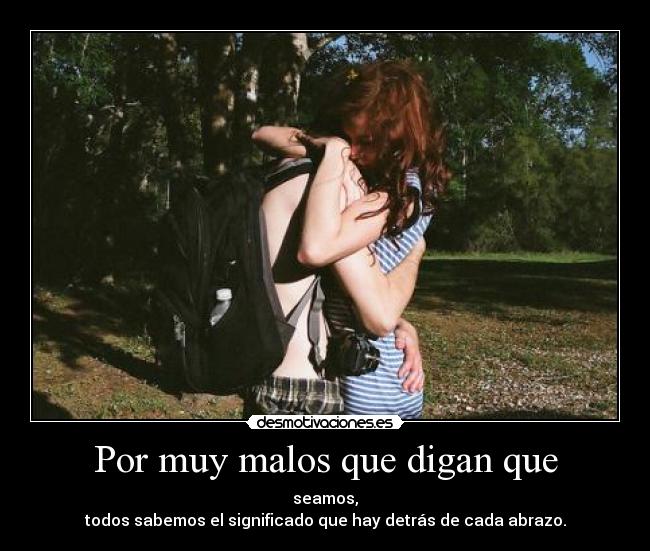 Por muy malos que digan que -