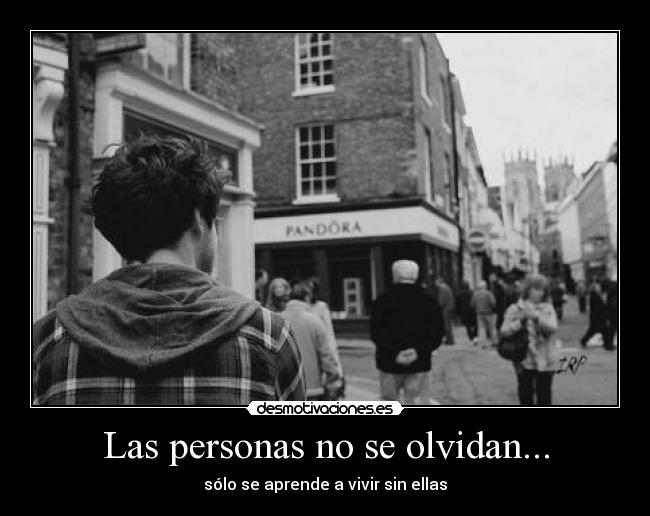 Las personas no se olvidan... -