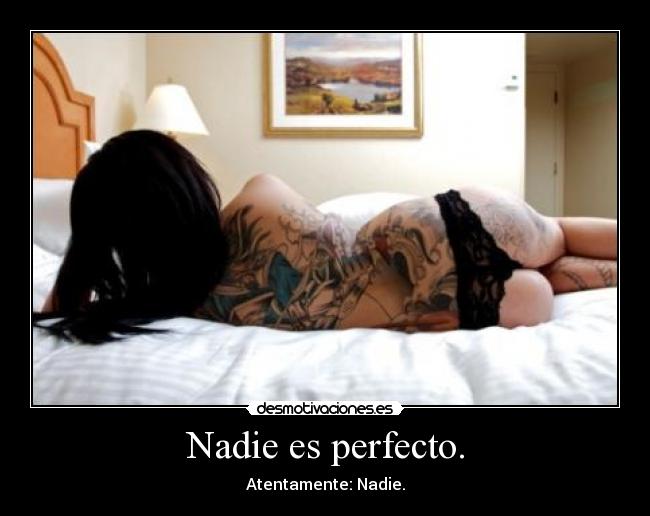 Nadie es perfecto. -